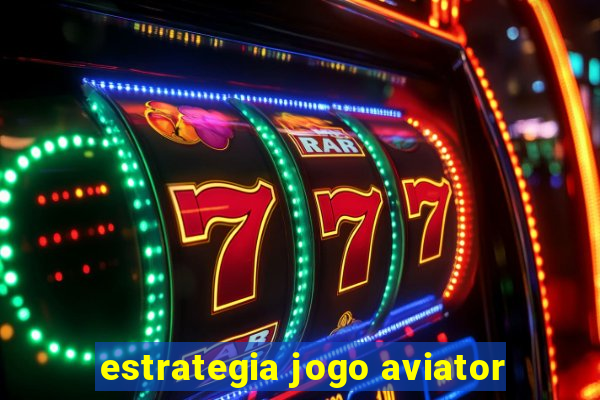 estrategia jogo aviator